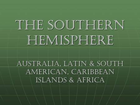 Lesson Objectives Identify and analyze important culinary characteristics of Australia, Caribbean, Latin/South American and African cuisine (Quiz) Create.