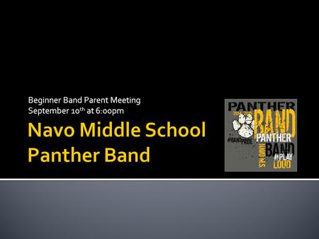 Beginner Band Parent Meeting September 10 th at 6:00pm.