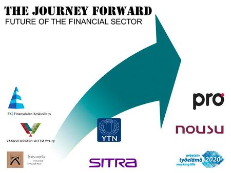 FUTURE OF THE FINANCIAL SECTOR THE JOURNEY FORWARD.