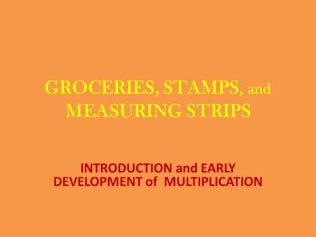 GROCERIES, STAMPS, and MEASURING STRIPS