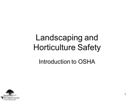 1 Landscaping and Horticulture Safety Introduction to OSHA.