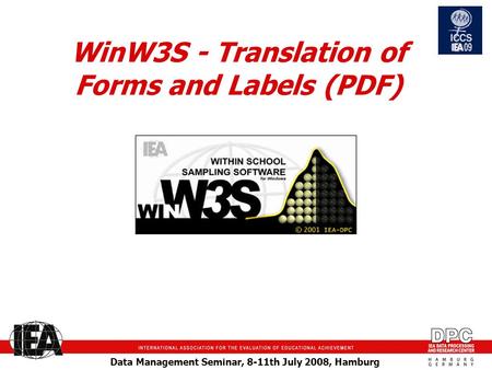 Data Management Seminar, 8-11th July 2008, Hamburg WinW3S - Translation of Forms and Labels (PDF)