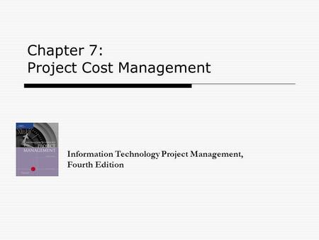 Chapter 7: Project Cost Management