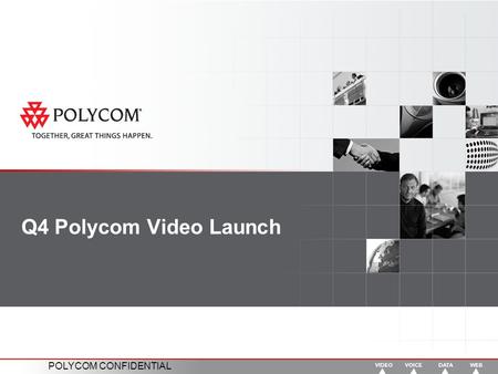 Q4 Polycom Video Launch.