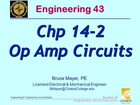 ENGR-43_Lec-14a_IDeal_Op_Amps.pptx 1 Bruce Mayer, PE Engineering-43: Engineering Circuit Analysis Bruce Mayer, PE Licensed Electrical.