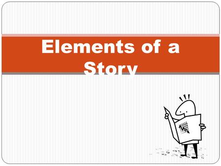 Elements of a Story.