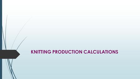 KNITTING PRODUCTION CALCULATIONS