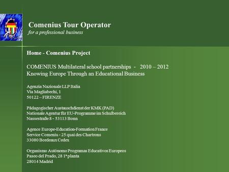 Comenius Tour Operator for a professional business Home - Comenius Project COMENIUS Multilateral school partnerships - 2010 – 2012 Knowing Europe Through.