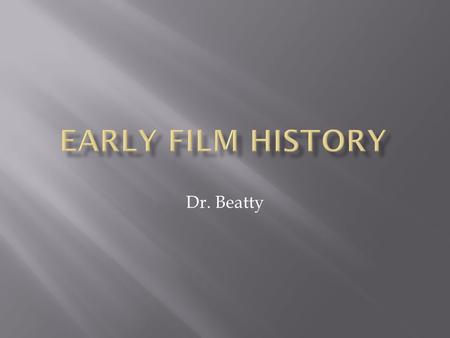 Dr. Beatty.  4 th century BCE - Aristotle  15 th century – Da Vinci  A dark chamber that admits light through a small hole. It projects an inverted.