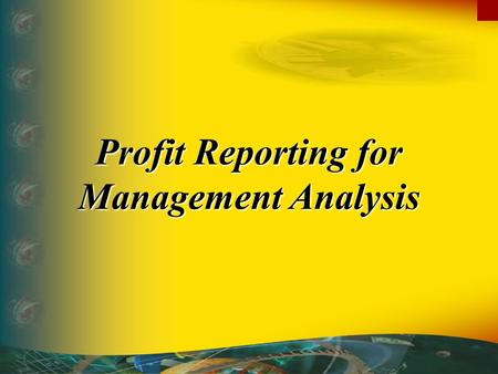 Profit Reporting for Management Analysis