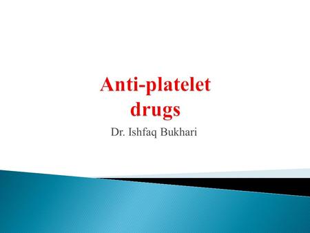 Dr. Ishfaq Bukhari.  In healthy vasculature, circulating platelets are maintained in an inactive state by nitric oxide (NO) and prostacyclinre (PGI2)leased.