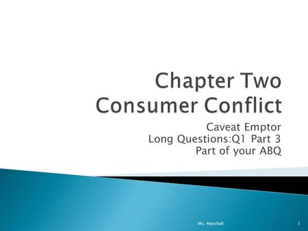 Caveat Emptor Long Questions:Q1 Part 3 Part of your ABQ Ms. Marshall1.