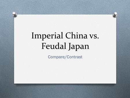 Imperial China vs. Feudal Japan