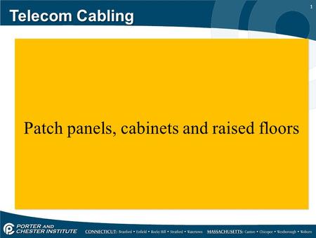 1 Telecom Cabling Patch panels, cabinets and raised floors.