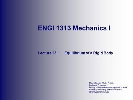 Shawn Kenny, Ph.D., P.Eng. Assistant Professor Faculty of Engineering and Applied Science Memorial University of Newfoundland ENGI.