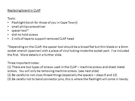 Replacing board in CLAP Tools: Flashlight (torch for those of you in Cape Town)) small philips screwdriver spacer tool* dish to hold screws 2 rolls of.