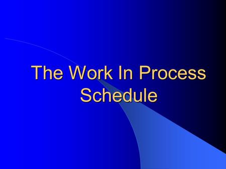 The Work In Process Schedule