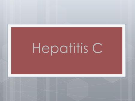 Hepatitis C.