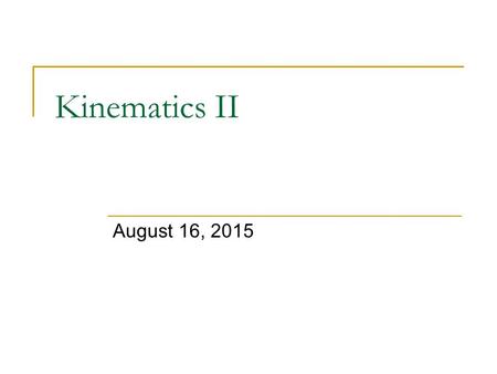 Kinematics II April 20, 2017.