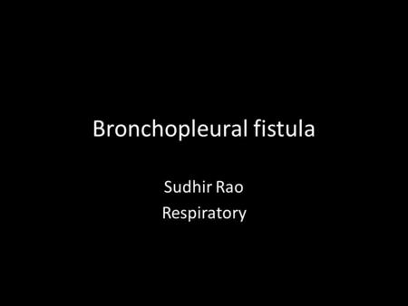 Bronchopleural fistula