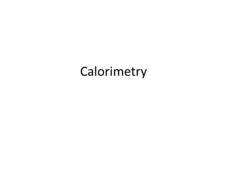 Calorimetry.