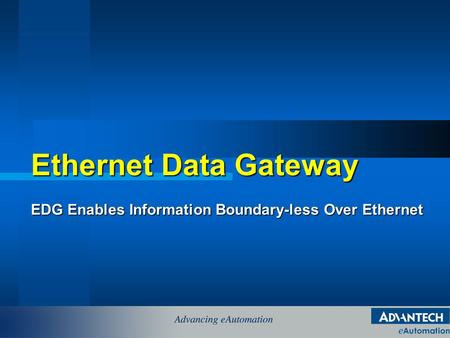 Ethernet Data Gateway EDG Enables Information Boundary-less Over Ethernet.