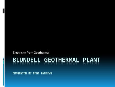 Electricity from Geothermal. Developing the Geothermal Resource for Power Generation  Geothermal Well Characteristics  Vapor Dominated  Dry Steam 