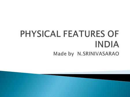 PHYSICAL FEATURES OF INDIA