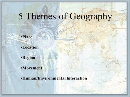 Place Location Region Movement Human/Environmental Interaction