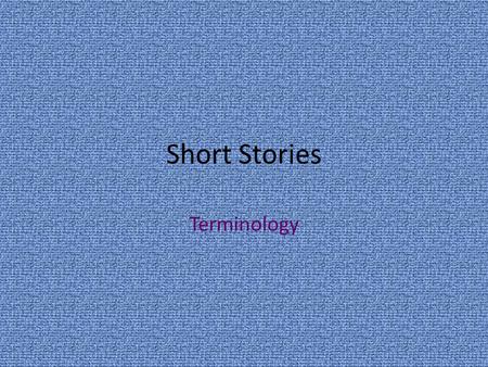 Short Stories Terminology. Why read? Enjoyment Understanding.