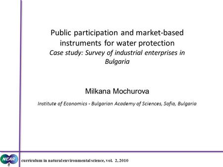 Curriculum in natural environmental science, vol. 2, 2010 Public participation and market-based instruments for water protection Case study: Survey of.