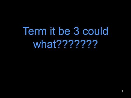 1 Term it be 3 could what???????. Dada (1916 – 1922) ‘Only madness was sane, only anarchy could govern, only trash was valuable, only filth was clean,