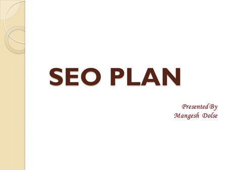 SEO PLAN Presented By Mangesh Dolse. Lead Management Tool( Sample)