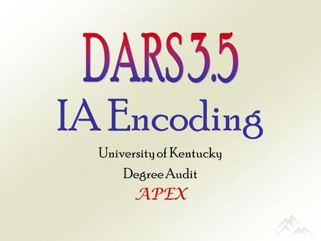 IA Encoding University of Kentucky Degree Audit APEX.