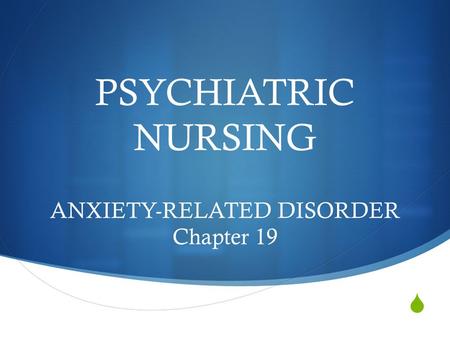  PSYCHIATRIC NURSING ANXIETY-RELATED DISORDER Chapter 19.