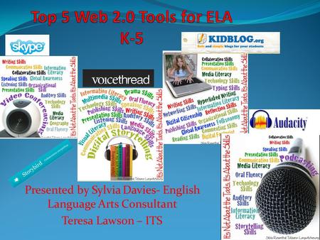 Presented by Sylvia Davies- English Language Arts Consultant Teresa Lawson – ITS.