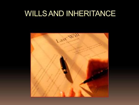 WILLS AND INHERITANCE.