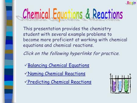 This presentation provides the chemistry student with several example problems to become more proficient at working with chemical equations and chemical.