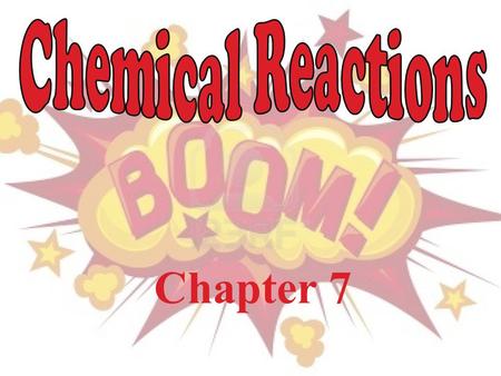 Chemical Reactions Chapter 7.