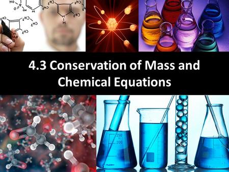 4.3 Conservation of Mass and Chemical Equations