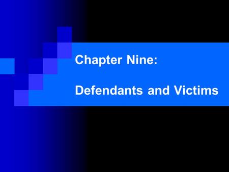 Chapter Nine: Defendants and Victims. Defendants and Victims are participants of the courtroom workgroup. Defendants and Victims are both subjects and.