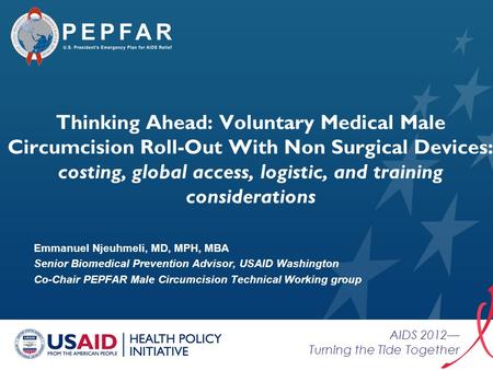 AIDS 2012— Turning the Tide Together Thinking Ahead: Voluntary Medical Male Circumcision Roll-Out With Non Surgical Devices: costing, global access, logistic,