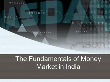 The Fundamentals of Money Market in India