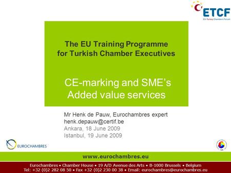 1 Eurochambres Chamber House 19 A/D Avenue des Arts B-1000 Brussels Belgium Tel: +32 (0)2 282 08 50 Fax +32 (0)2 230 00 38