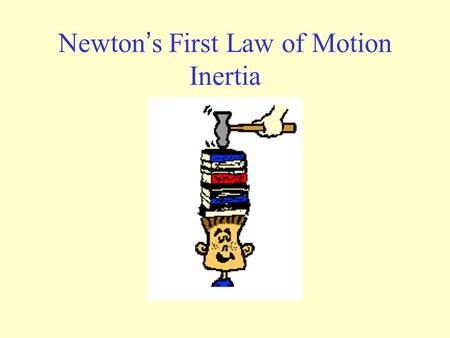 Newton’s First Law of Motion Inertia