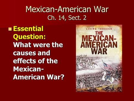 Mexican-American War Ch. 14, Sect. 2