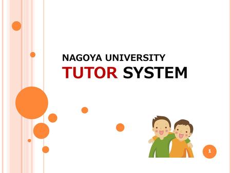 NAGOYA UNIVERSITY TUTOR SYSTEM 1. TUTOR SYSTEM For newly arrived international students Under the guidance of the international student’s academic advisor.