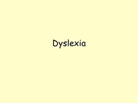 Dyslexia.