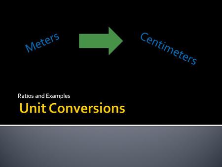 Meters Centimeters Ratios and Examples Unit Conversions.