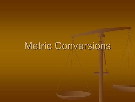 Metric Conversions.